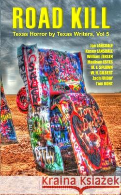 Road Kill: Texas Horror by Texas Writers Volume 5 Joe R. Lansdale Kasey Lansdale William Jensen 9781948318990 Hellbound Books Publishing - książka