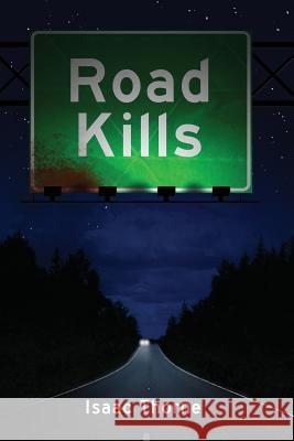 Road Kills: Short Tales of Dark Horror Isaac Thorne 9781938271359 Lost Hollow Books - książka