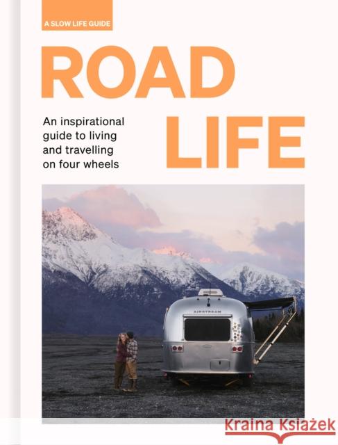 Road Life: An inspirational guide to living and travelling on four wheels Sebastian Antonio Santabarbara 9780711269163 Frances Lincoln Publishers Ltd - książka