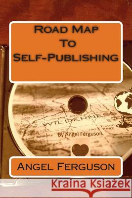 Road Map To Self-Publishing Ferguson, Angel L. 9780692463314 Angel Ferguson's Wordprocessing - książka