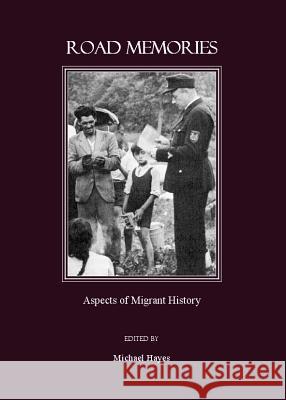 Road Memories: Aspects of Migrant History Hayes, Michael 9781847182296 Cambridge Scholars Press - książka