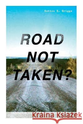 ROAD NOT TAKEN? - Imperium in Imperio & The Hindered Hand: Two Political Novels - Black Civil Rights Movement Griggs, Sutton E. 9788027344543 E-Artnow - książka