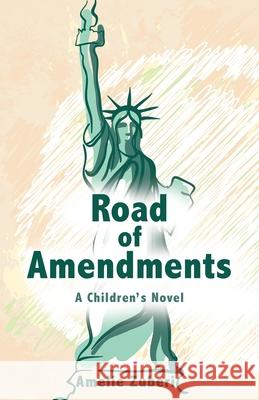 Road of Amendments: A Children's Novel Amelie Zuberi 9781631321542 Advanced Publishing LLC - książka