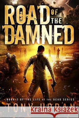 Road of the Damned Tony Urban 9781543253504 Createspace Independent Publishing Platform - książka
