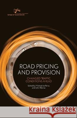 Road Pricing and Provision: Changed Traffic Conditions Ahead de Percy, Michael, Wanna, John 9781760462307 Anu Press - książka