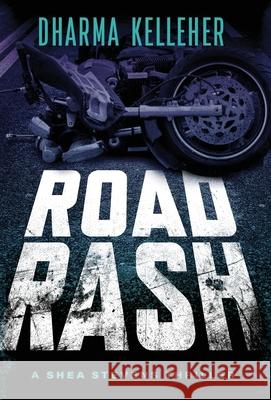 Road Rash: A Shea Stevens Crime Thriller Dharma Kelleher 9781952128202 Dark Pariah Press - książka