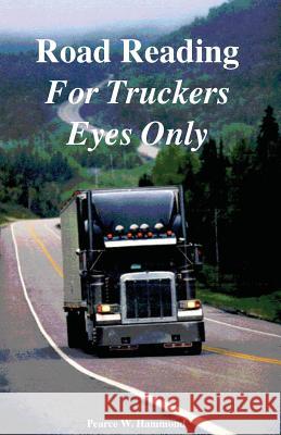 Road Reading: For Truckers Eyes Only Pearce W. Hammond Frank S. (Shift Fast) Fifthwheel 9781511640329 Createspace - książka
