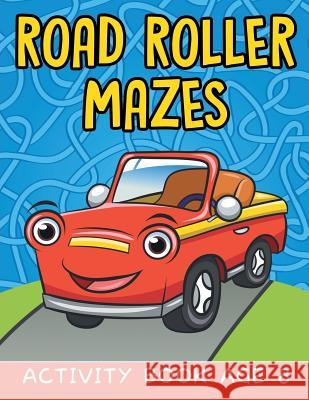 Road Roller Mazes: Activity Book Age 8 Jupiter Kids 9781682603963 Jupiter Kids - książka