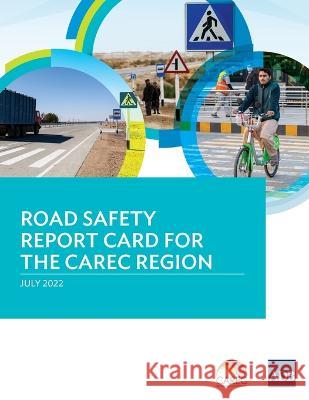 Road Safety Report Card for the Carec Region Asian Development Bank 9789292696276 Asian Development Bank - książka