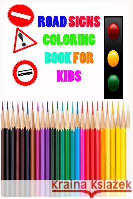 Road Signs Coloring Book for Kids: book of road signs for coloring Ben Arts 9781661844936 Independently Published - książka