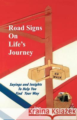 Road Signs on Life's Journey: Sayings and Insights to Help You Find Your Way Jan Yager 9781533228444 Createspace Independent Publishing Platform - książka