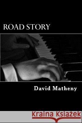 Road Story David Matheny 9781523845262 Createspace Independent Publishing Platform - książka