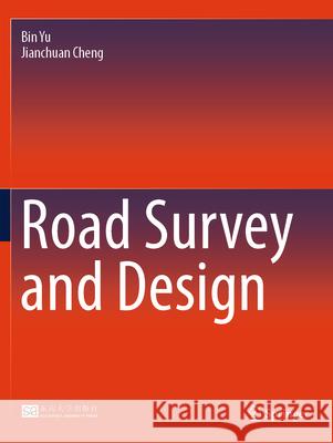 Road Survey and Design Yu, Bin, Cheng, Jianchuan 9789819748389 Springer - książka