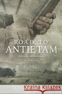 Road to Antietam Tom E. Hicklin 9781641111188 Tom E Hicklin - książka