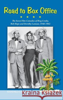 Road to Box Office - The Seven Film Comedies of Bing Crosby, Bob Hope and Dorothy Lamour, 1940-1962 (Hardback) Randall G. Mielke 9781593937164 BearManor Media - książka