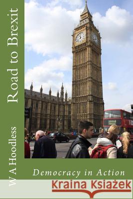 Road to Brexit W. A. Hoodless 9781542397100 Createspace Independent Publishing Platform - książka