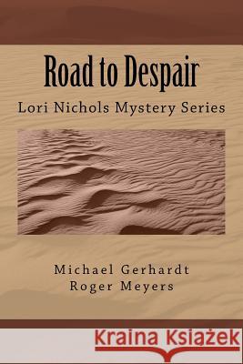 Road to Despair: Lori Nicholas Mystery Series Michael Gerhardt Roger Meyers 9781537776972 Createspace Independent Publishing Platform - książka