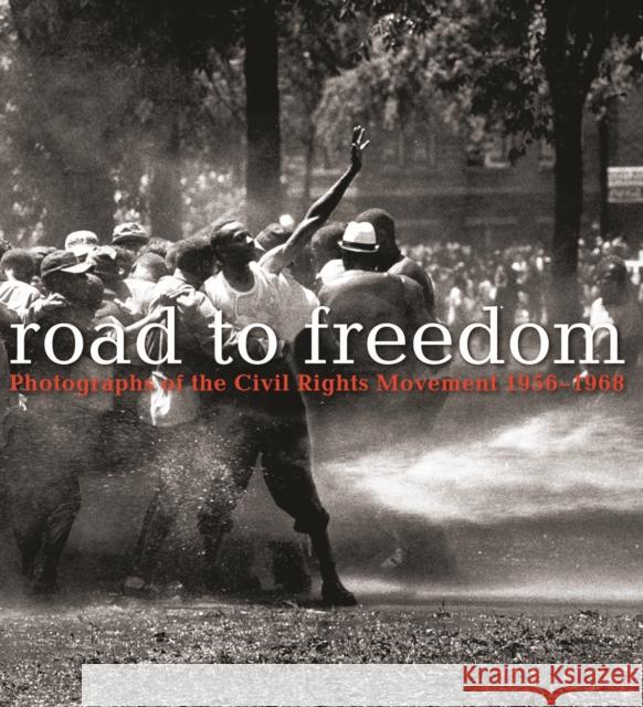Road to Freedom: Photographs of the Civil Rights Movement, 1956-1968 Julian Cox 9781932543230 High Museum of Art - książka