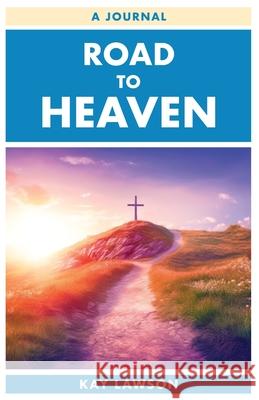 Road to Heaven Kay Lawson 9798890416117 Trilogy Christian Publishing - książka