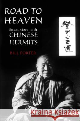 Road to Heaven: Encounters with Chinese Hermits Bill Porter 9781582435237 Counterpoint LLC - książka