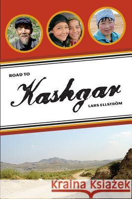 Road to Kashgar: Notes from a walk through China Ellstrom, Lars 9781502913357 Createspace - książka