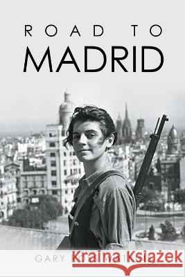Road to Madrid Gary Ross Watkins   9798888103517 Writers Republic LLC - książka