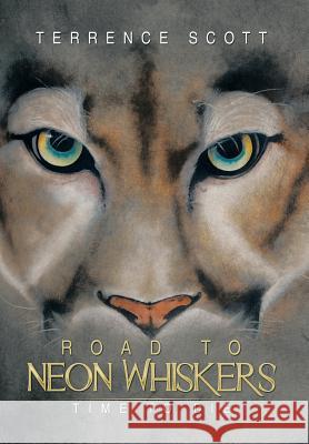 Road to Neon Whiskers: Time to Die Terrence Scott 9781499026313 Xlibris Corporation - książka