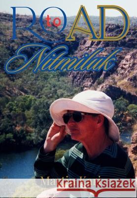 Road to Nitmiluk Martin Kari 9781639503575 Writers Apex - książka