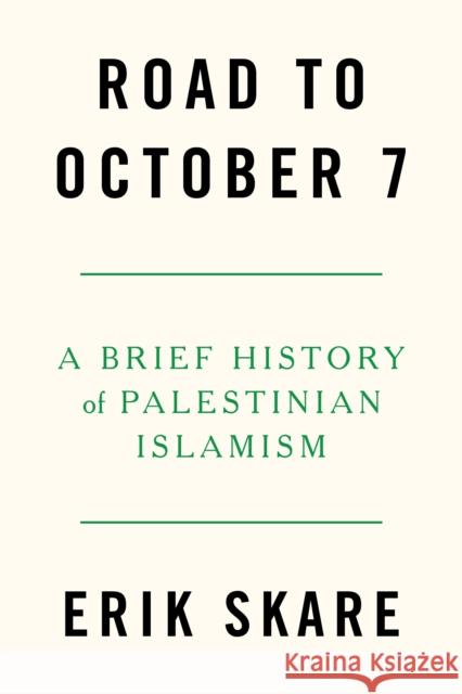 Road to October 7: A Brief History of Palestinian Islamism Erik Skare 9781804297889 Verso - książka