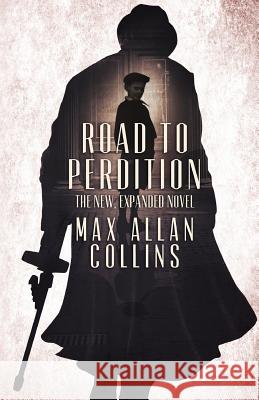 Road to Perdition: The New, Expanded Novel Max Allan Collins 9781941298961 Brash Books - książka