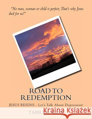 Road To Redemption: JESUS REIGNS - Let's Talk About Depression! Kins, Tabriel 9781475027624 Createspace - książka