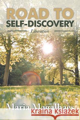 Road to Self-Discovery: Liberation Maria Magalhaes 9781546284055 Authorhouse - książka