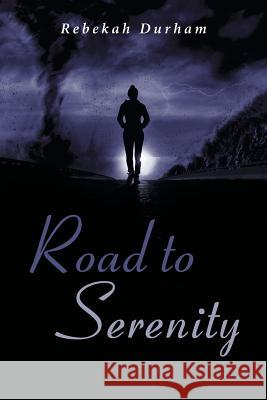 Road to Serenity Rebekah Durham 9781640798113 Christian Faith Publishing, Inc. - książka
