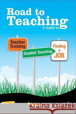 Road to Teaching: A Guide to Teacher Training, Student Teaching, and Finding a Job Eric Hougan 9781419669071 Booksurge Publishing - książka