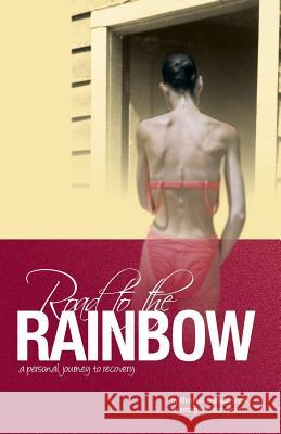 Road to the Rainbow: A Personal Journey to Recovery from an Eating Disorder Survivor Grant, Meredith Seafield 9780980919172 Ccb Publishing - książka