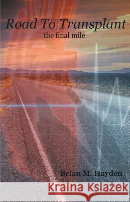 Road To Transplant: The Final Mile Branham, Theressa M. 9781479352067 Createspace - książka