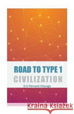 Road to Type 1 Civilization Kishan Lakhatariya   9798372011991 Independently Published - książka