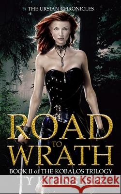 Road to Wrath: Book II of The Kobalos Trilogy Johnston, Ty 9781483909622 Createspace - książka