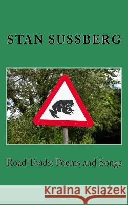 Road Toads: Poems and Songs Stan Sussberg 9781451559118 Createspace - książka