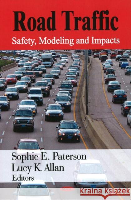 Road Traffic: Safety, Modeling, & Impacts Sophie E Paterson, Lucy K Allan 9781604568844 Nova Science Publishers Inc - książka