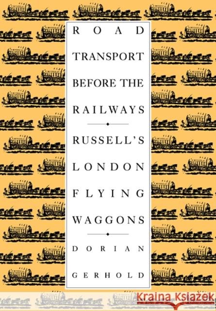 Road Transport Before the Railways: Russell's London Flying Waggons Gerhold, Dorian 9780521090148 Cambridge University Press - książka