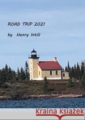 Road Trip 2021 Henry Intili 9781008945173 Lulu.com - książka