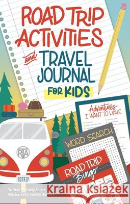 Road Trip Activities and Travel Journal for Kids Kirsty Alpert 9781641240994 Fox Chapel Publishing - książka