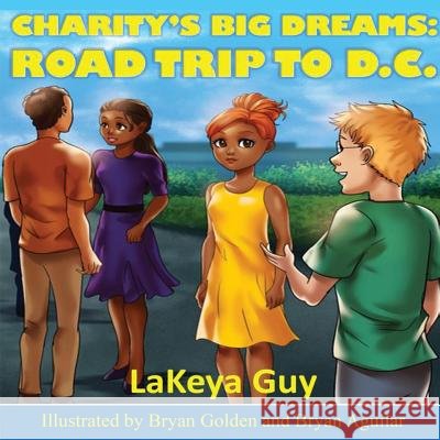 Road Trip to D.C. Lakeya T. Guy Bryan Golden Bryan Aguilar 9781983823428 Createspace Independent Publishing Platform - książka