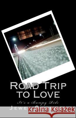 Road Trip to Love: It's a bumpy ride Sweeney, Jewel 9781477684696 Createspace Independent Publishing Platform - książka