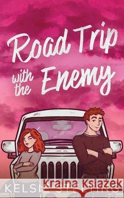 Road Trip with the Enemy Kelsie Stelting 9781956948134 Kelsie Stelting Creative LLC - książka