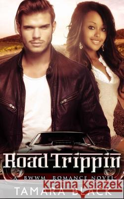 Road Trippin': Bwwm Romance Novel Tamara Black 9781533160997 Createspace Independent Publishing Platform - książka