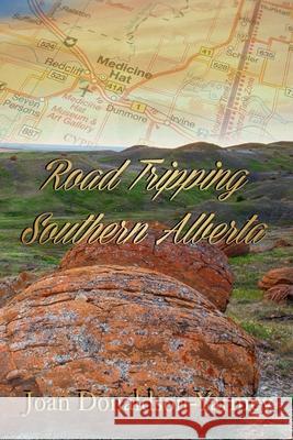 Road Tripping Southern Alberta Joan Donaldson-Yarmey 9780228639367 BWL Publishing Inc. - książka