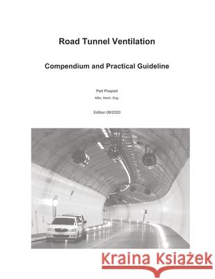 Road Tunnel Ventilation: Compendium and practical guideline Pospisil, Petr 9783952417843 P-I Pospisil Ing. - książka