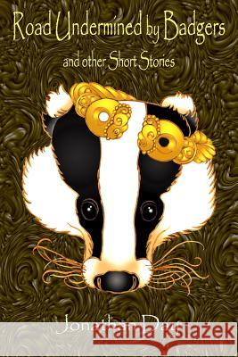 Road Undermined by Badgers and Other Short Stories Jonathan Day 9781906442552 Dodo Books - książka